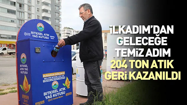 İlkadım'dan Geleceğe Temiz Adım: 204 Ton Atık Geri Kazanıldı