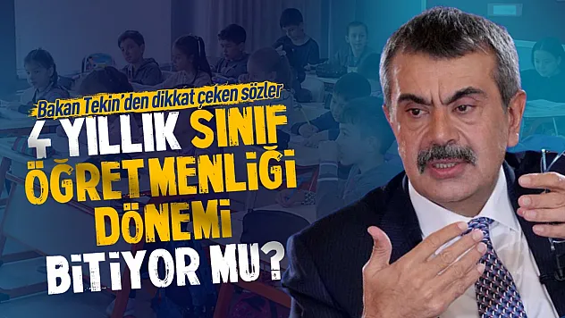 İlkokullarda sınıf öğretmeni sistemi değişiyor mu? Bakan Tekin'den yeni model açıklaması