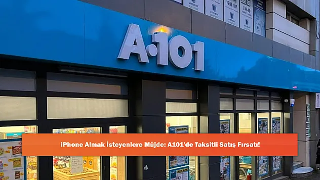 iPhone Almak İsteyenlere Müjde: A101'de Taksitli Satış Fırsatı!