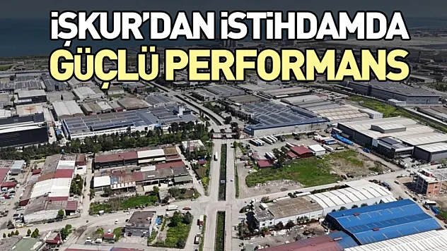 İŞKUR'dan İstihdamda Güçlü Performans