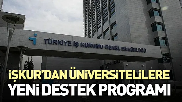 İŞKUR'dan Üniversitelilere Yeni Destek Programı