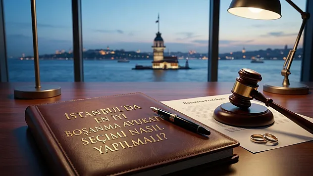 İstanbul'da En İyi Boşanma Avukatı Seçimi Nasıl Yapılmalı?
