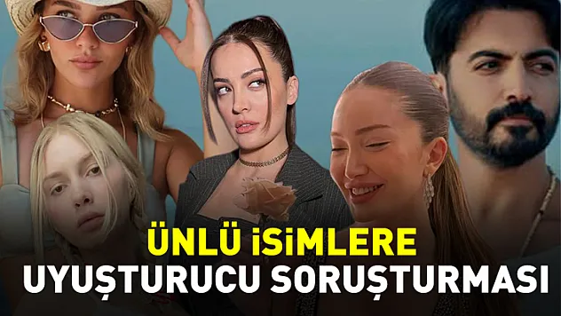 İstanbul'da ünlü isimlere yönelik uyuşturucu soruşturması