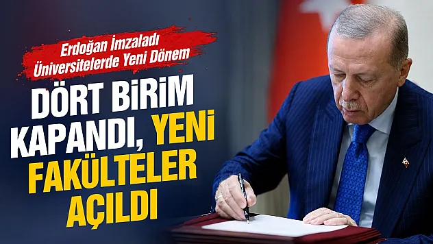 İşte kapanan, açılan ve ismi değişen fakülteler