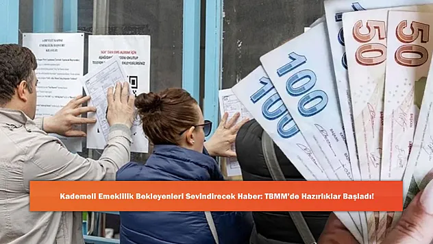 Kademeli Emeklilik Bekleyenleri Sevindirecek Haber: TBMM'de Hazırlıklar Başladı!