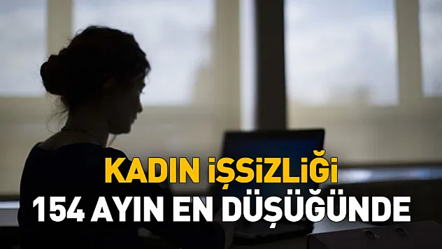 Kadınlarda İşsizlik Son 154 Ayın En Düşüğünde