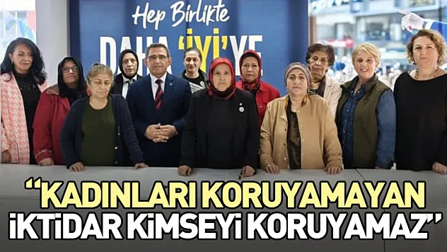 'Kadınları Koruyamayan İktidar Kimseyi Koruyamaz'