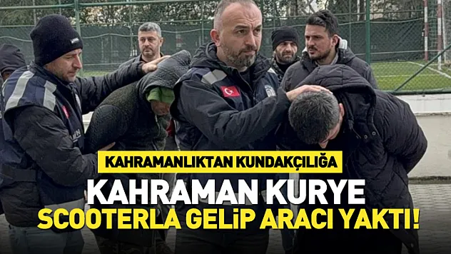 Kahramanlıktan Kundakçılığa: 'Kahraman Kurye' Scooter ile Gelip Aracı Yaktı!