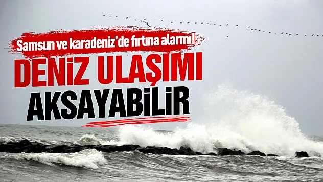 Karadeniz'de fırtına bekleniyor