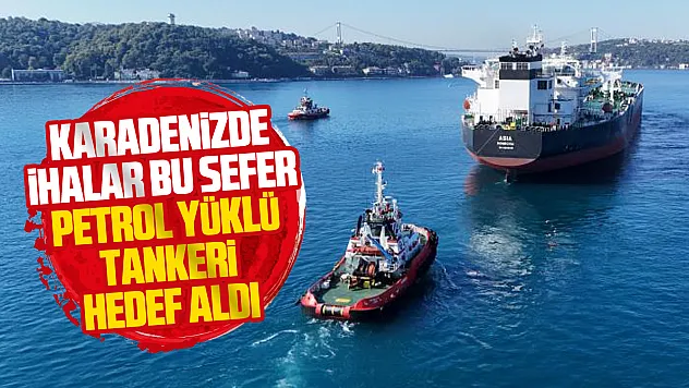 Karadeniz'de petrol tankerine İHA saldırısı
