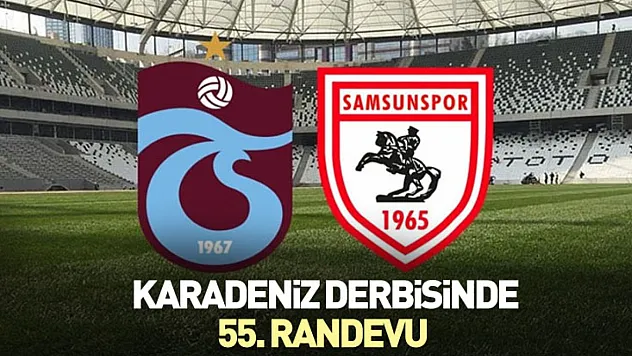 Karadeniz derbisinde 55. Randevu
