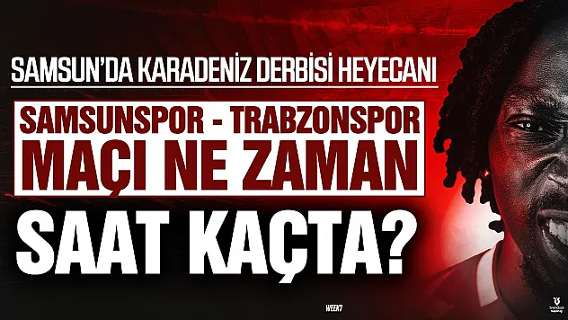 Karadeniz derbisinde geri sayım: Samsunspor, Trabzonspor'u ağırlıyor