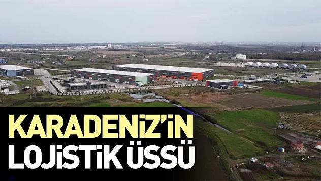 Karadeniz'in lojistik üssü