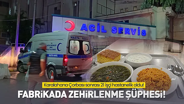 'Karalahana Çorbası' zehirledi mi? Ordu Ulubey'de tekstil işçileri rahatsızlandı