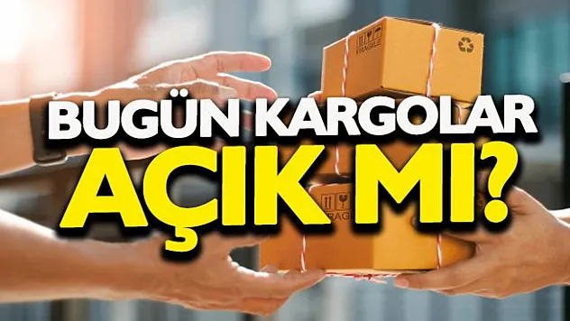 Kargo şirketleri bugün açıkmı?