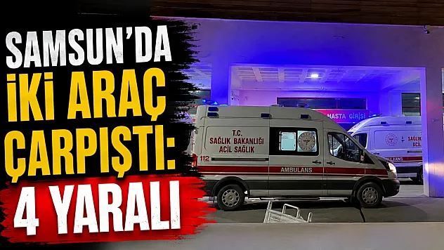Kavak'ta iki araç çarpıştı: 4 yaralı