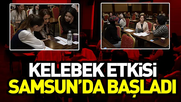 Kelebek Etkisi Samsun'da Başladı