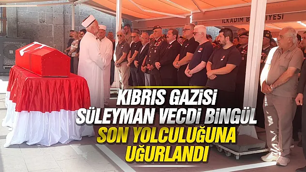 Kıbrıs Gazisi Süleyman Vecdi Bingül son yolculuğuna uğurlandı