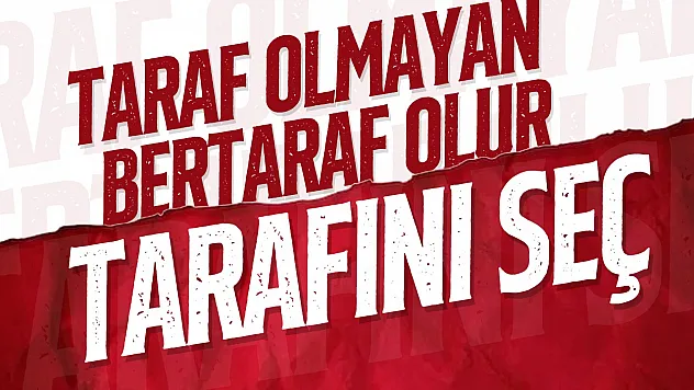 Kimsenin adamı değilsen tarafını seç