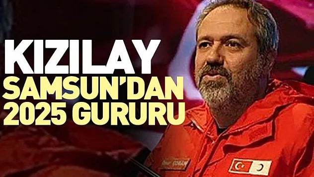 Kızılay Samsun'dan 2025 Gururu