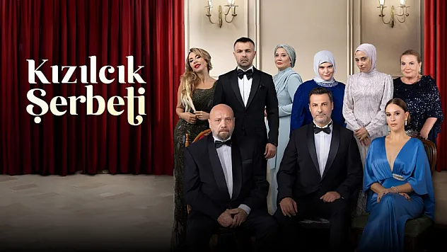 Kızılcık Şerbeti kadrosunda çifte veda ve yeni transfer