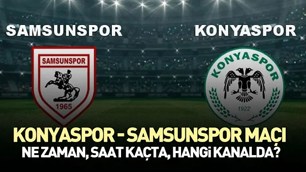 Konyaspor - Samsunspor maçı ne zaman, saat kaçta ve hangi kanalda?