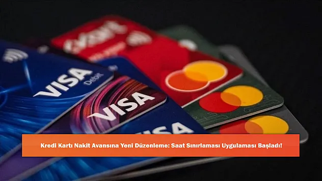 Kredi Kartı Nakit Avansına Yeni Düzenleme: Saat Sınırlaması Uygulaması Başladı!