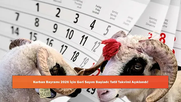 Kurban Bayramı 2026 İçin Geri Sayım Başladı: Tatil Takvimi Açıklandı!