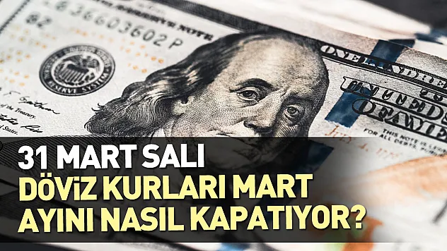 Kurda hareketli sabah! Döviz kurları Mart ayını nasıl kapatıyor?