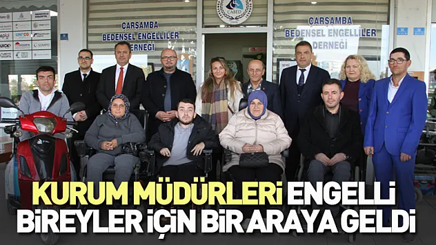 Kurum Müdürleri engelli bireyler için bir araya geldi