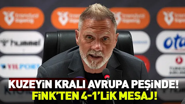 Kuzeyin Kralı Avrupa Peşinde: Fink'ten 4-1'lik Mesaj!