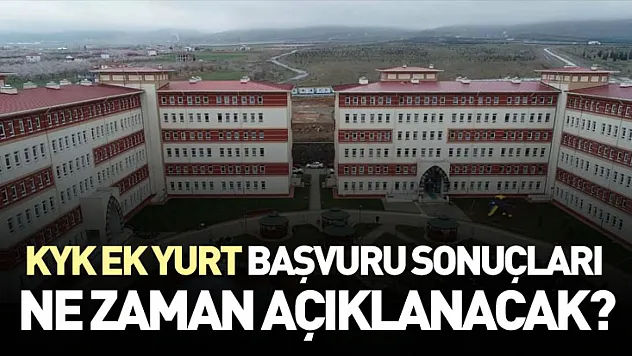 KYK Ek Yurt Başvuru Sonuçları Ne Zaman Açıklanacak?