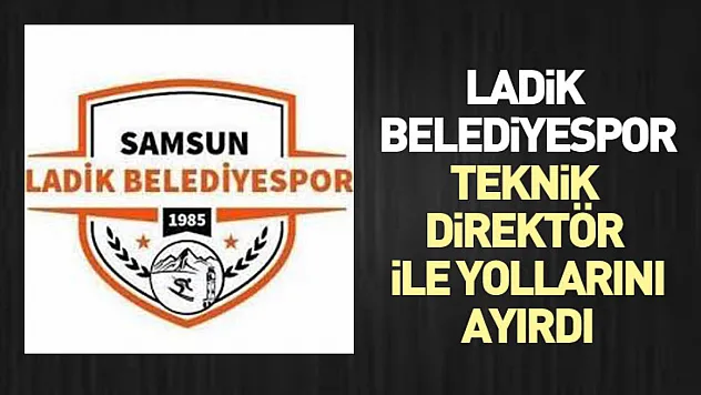 Ladik Belediyespor teknik direktör ile yollarını ayırdı