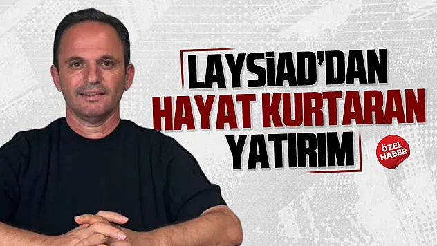 LAYSİAD'dan anlamlı yatırım