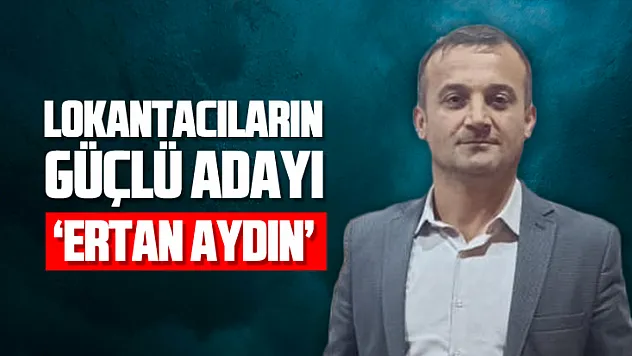 Lokantacıların Güçlü Adayı 'Ertan Aydın'