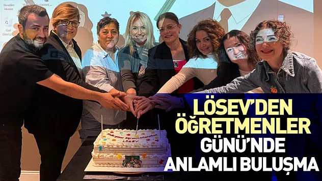 LÖSEV'den öğretmenler günü'nde anlamlı buluşma
