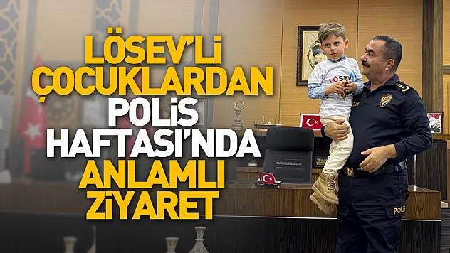 LÖSEV'li çocuklardan Polis Haftası'nda anlamlı ziyaret