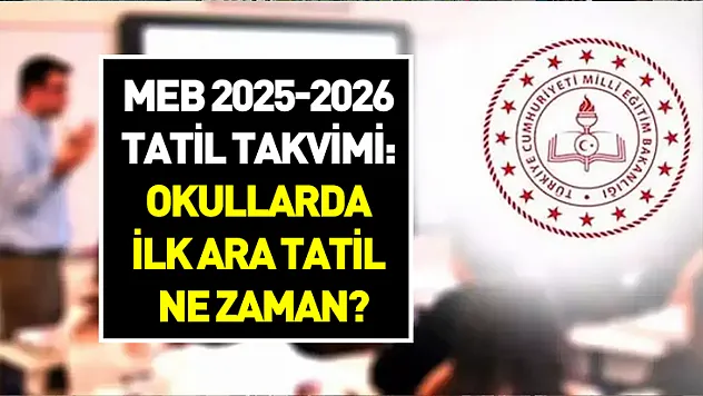 MEB 2025-2026 tatil takvimi: Okullarda ilk ara tatil ne zaman? Öğrenciler Kasım'da 9 gün dinlenecek