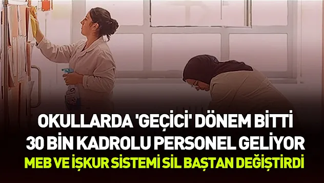MEB ve İŞKUR sistemi sil baştan değiştirdi: Okullarda 'geçici' dönem bitti, 30 bin kadrolu personel geliyor