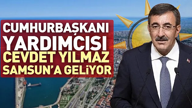 Mehmet Köse 'Cumhurbaşkanı Yardımcımız Cevdet Yılmaz Samsun'a gelecek'
