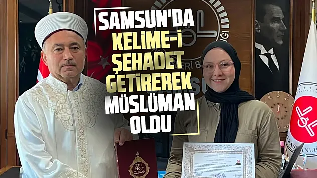 Meksikalı Katia Salazar Cruz, Samsun'da Müslüman oldu