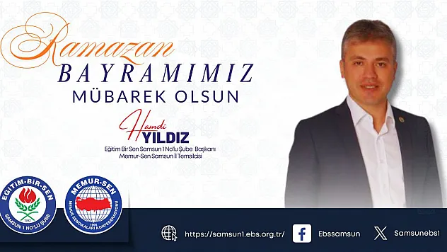 Memur-Sen Samsun İl Başkanı Hamdi Yıldız'dan Ramazan Bayramı Mesajı