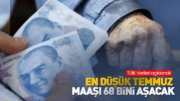 Memur ve emekliye temmuz zammı için ilk tablo netleşti: En düşük maaş 68 bin lirayı aşıyor