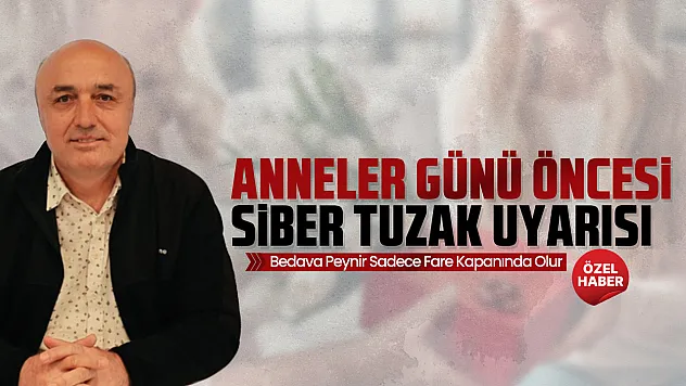 Mesajlara dikkat! Anneler günü kampanyası değil, siber kapan olabilir