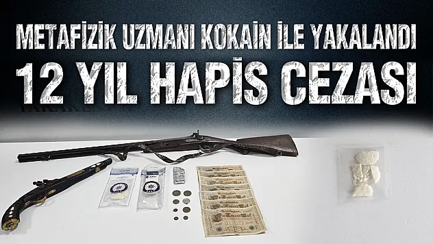 Metafizik Uzmanı'na Taş Kokain Şoku: 12 Yıl Hapis Cezası