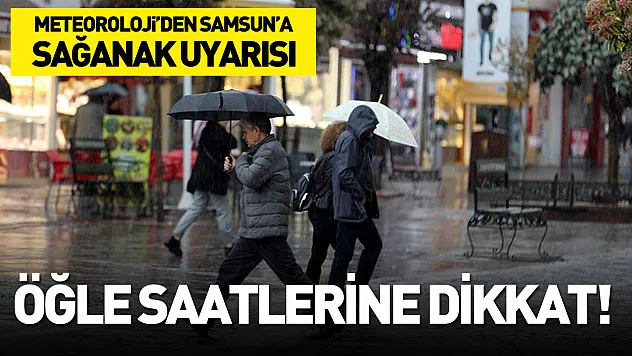 Meteoroloji'den Samsun'a sağanak uyarısı: Öğle saatlerine dikkat!