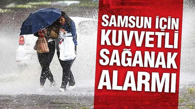 Meteoroloji'den Samsun'a son dakika uyarısı