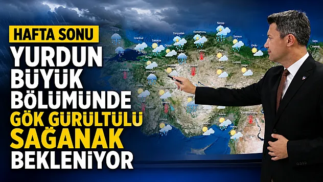 Meteoroloji: Hafta sonu yurdun büyük bölümünde sağanak bekleniyor