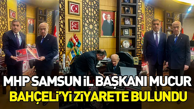 MHP Samsun İl Başkanı Mucur, Bahçeli'yi ziyarete bulundu
