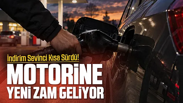 Motorine yeniden zam geliyor